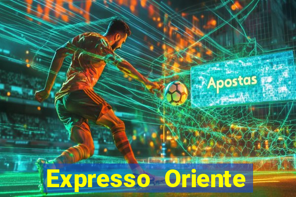 Expresso Oriente rota atual